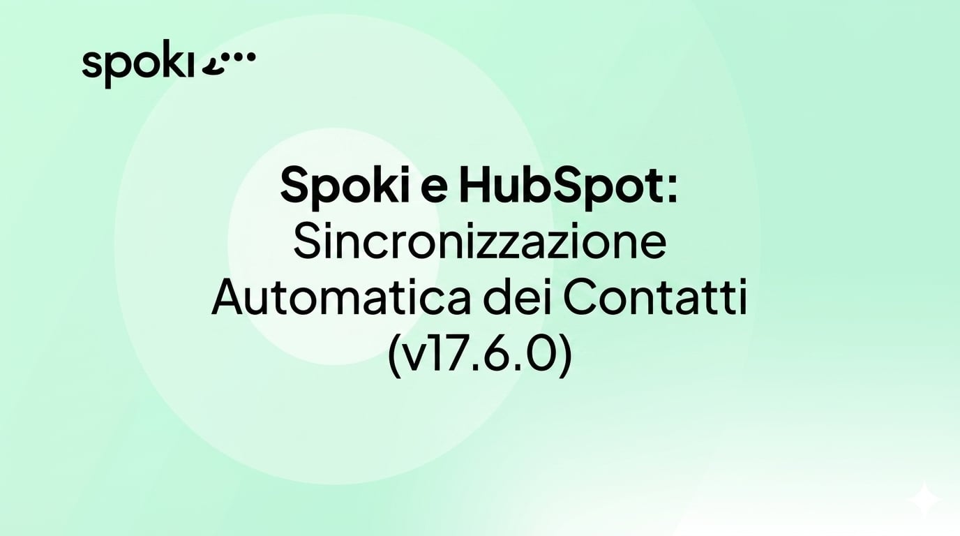 Spoki e HubSpot: Sincronizzazione Automatica dei Contatti (v17.6.0)