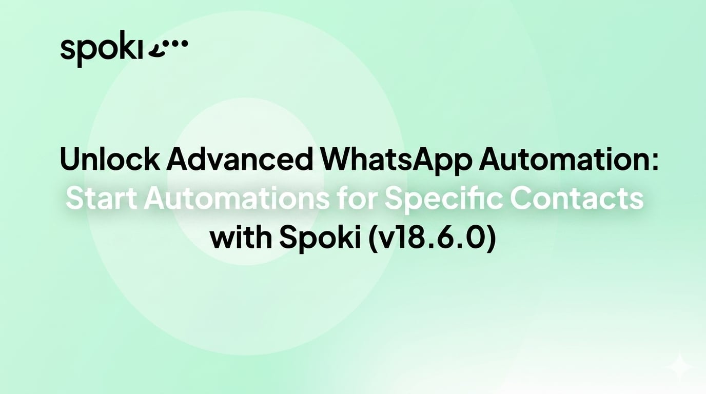 Unlock Advanced WhatsApp Automation: Start Automations for Specific Contacts with Spoki (v18.6.0)