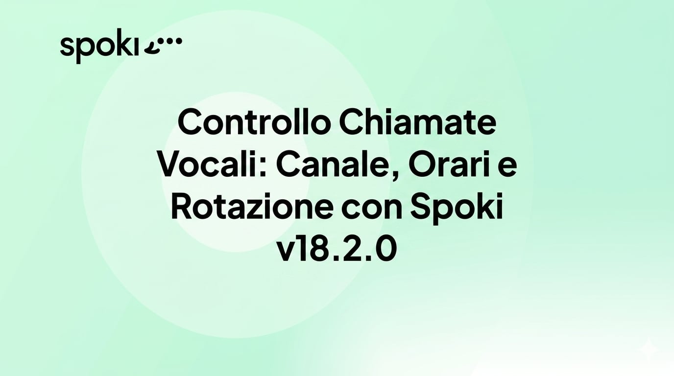 Controllo Chiamate Vocali: Canale, Orari e Rotazione con Spoki v18.2.0