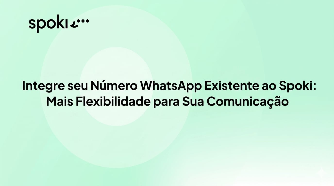 Integre seu Número WhatsApp Existente ao Spoki: Mais Flexibilidade para Sua Comunicação