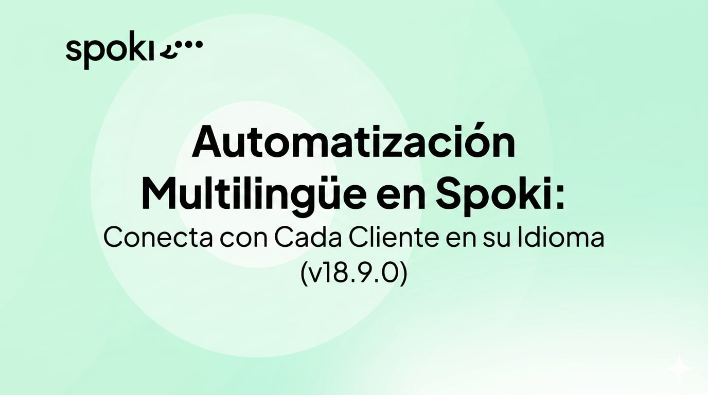 Automatización Multilingüe en Spoki: Conecta con Cada Cliente en su Idioma (v18.9.0)
