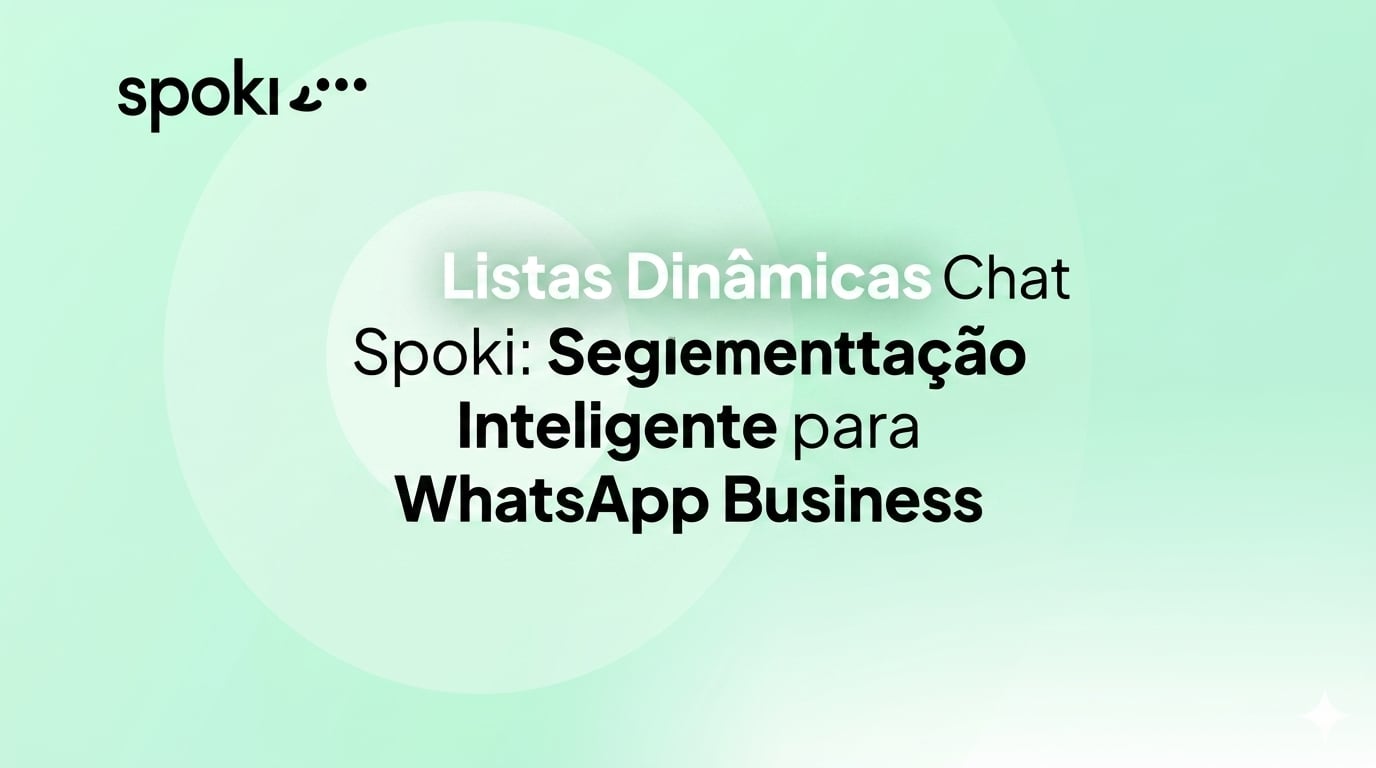 Listas Dinâmicas do Chat Spoki: Segmentação Inteligente para WhatsApp Business