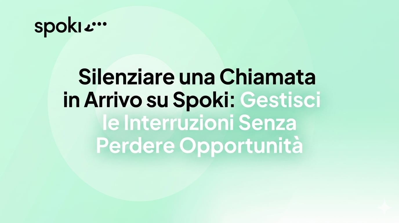 Silenziare una Chiamata in Arrivo su Spoki: Gestisci le Interruzioni Senza Perdere Opportunità