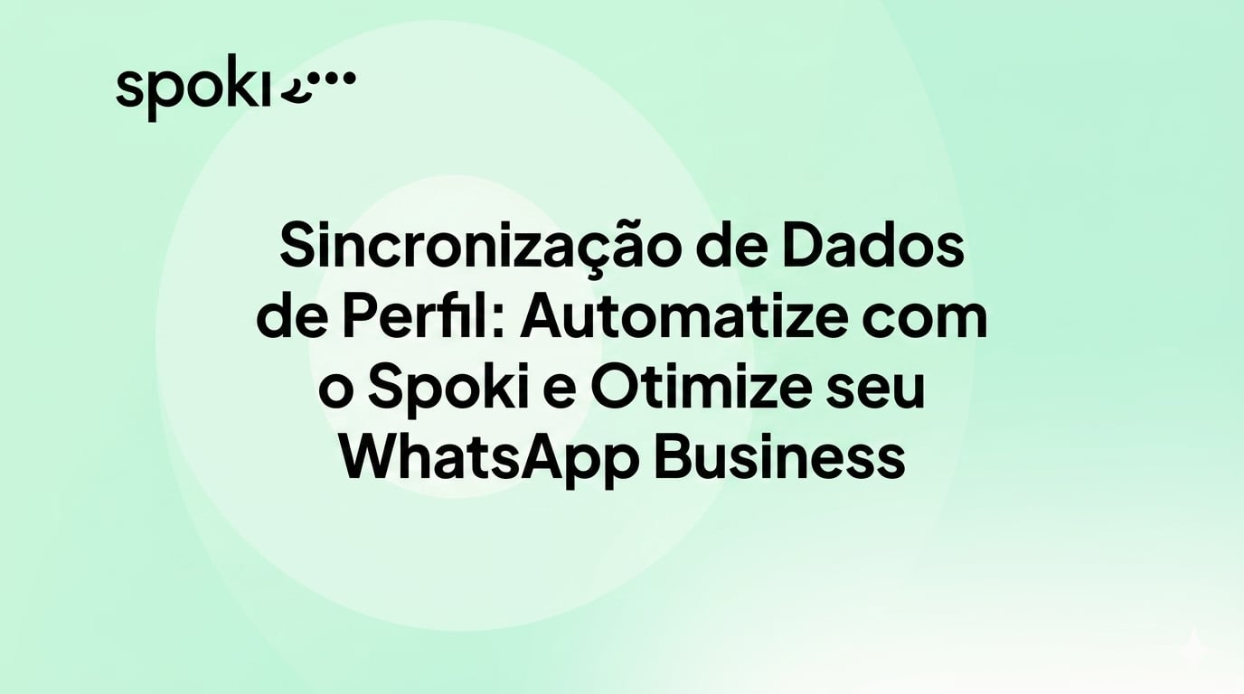 Sincronização de Dados de Perfil: Automatize com o Spoki e Otimize seu WhatsApp Business