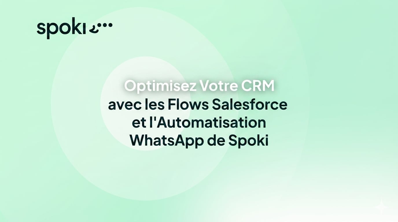 Optimisez Votre CRM avec les Flows Salesforce et l'Automatisation WhatsApp de Spoki