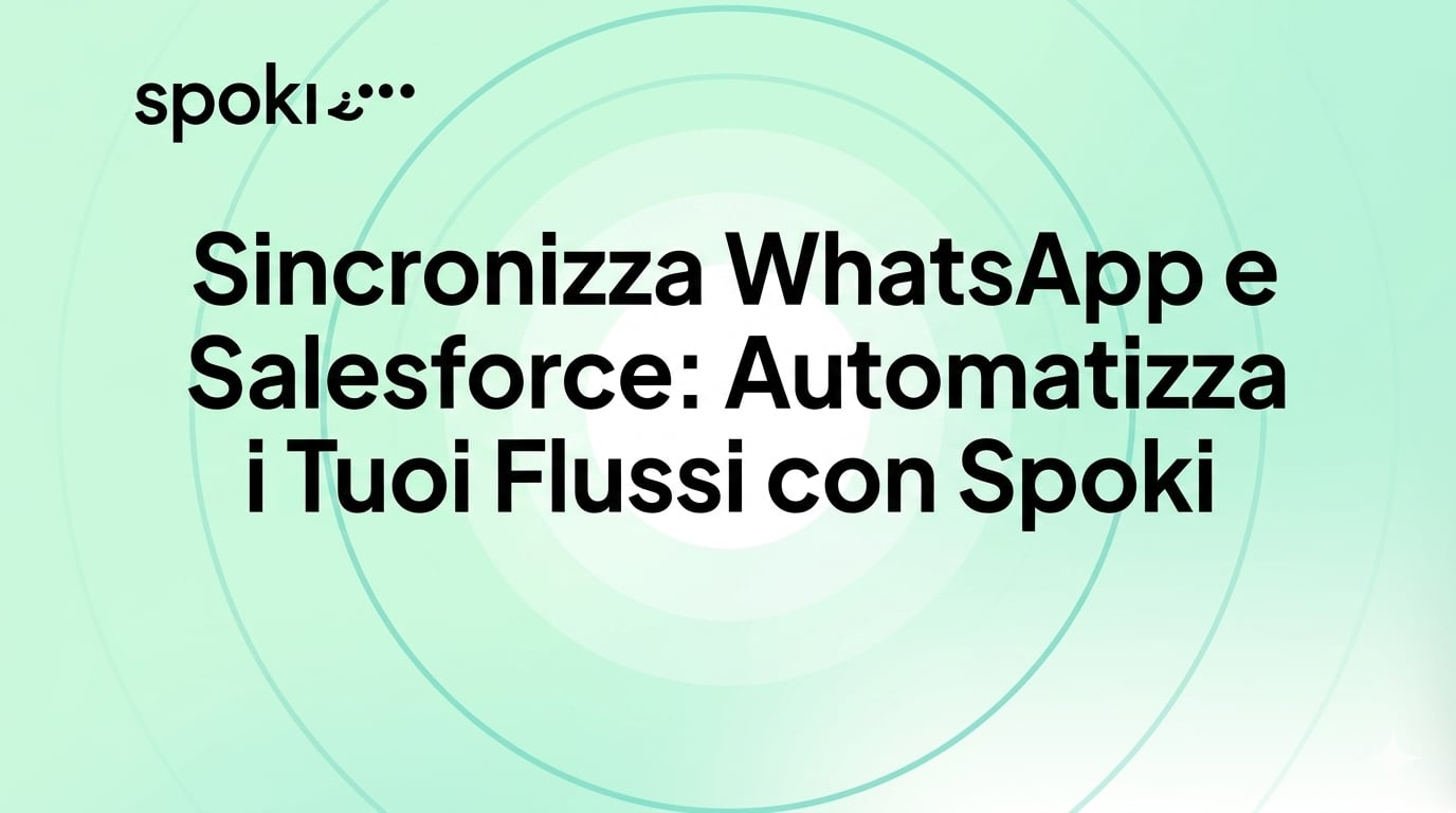 Sincronizza WhatsApp e Salesforce: Automatizza i Tuoi Flussi con Spoki