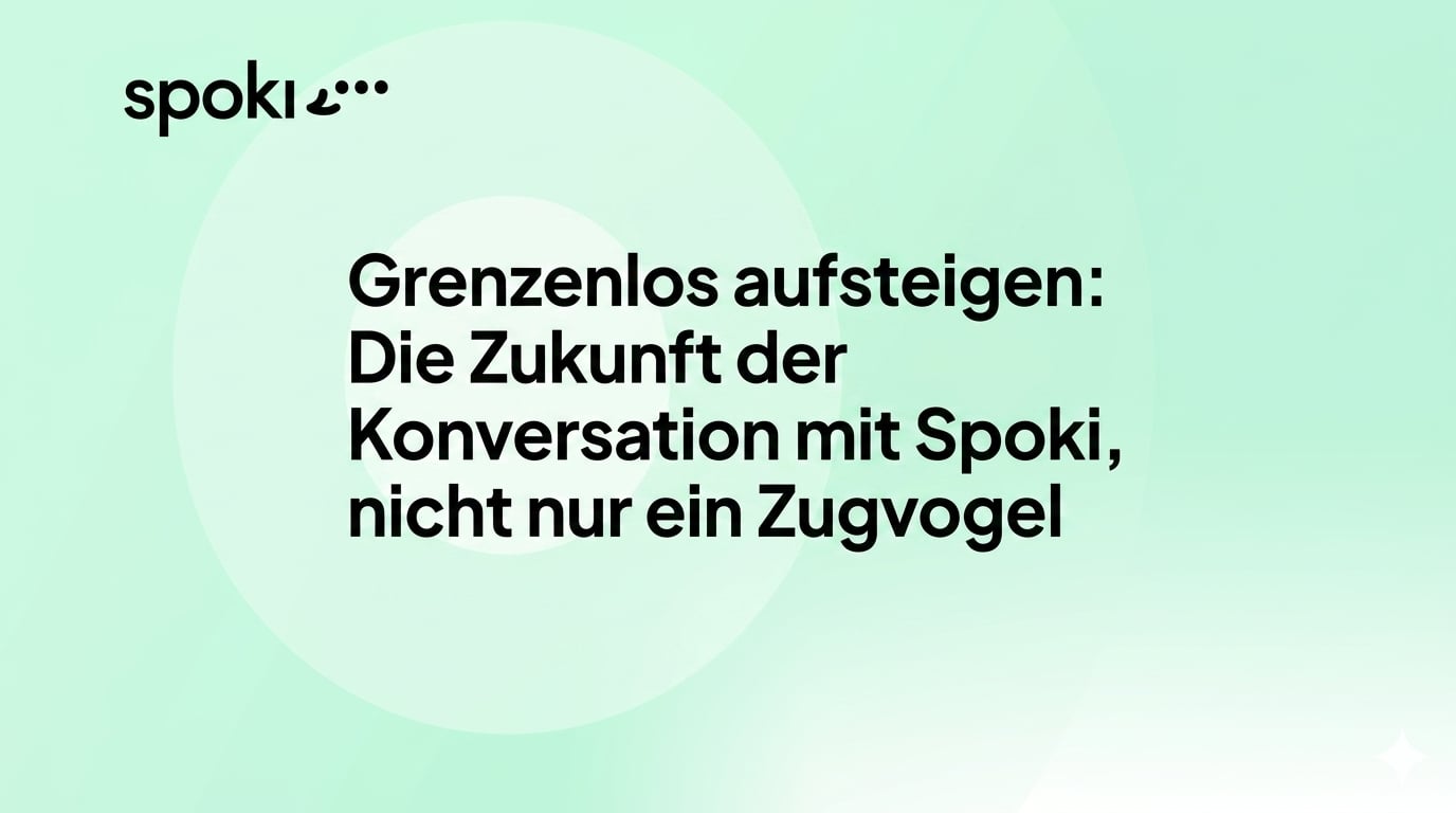 Über Grenzen hinausfliegen: Die konversationelle Zukunft mit Spoki, nicht nur ein **Zugvogel**
