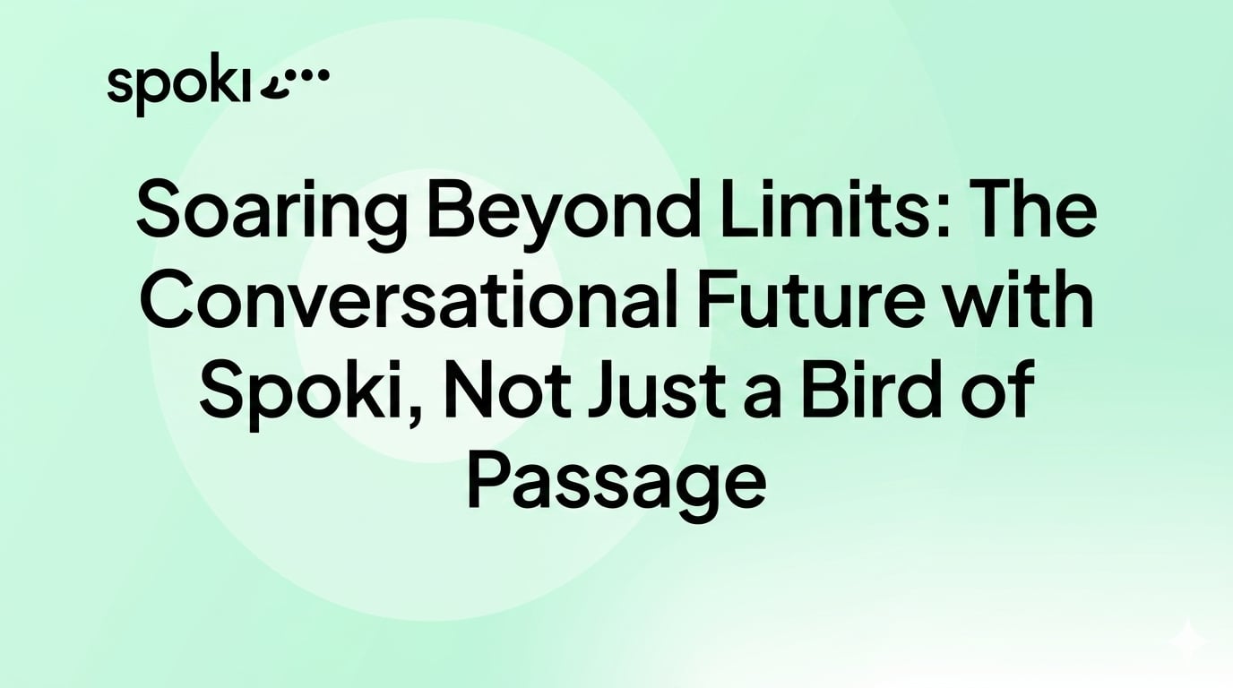 Soaring Beyond Limits: The Conversational Future with Spoki, Not Just a **Bird** of Passage