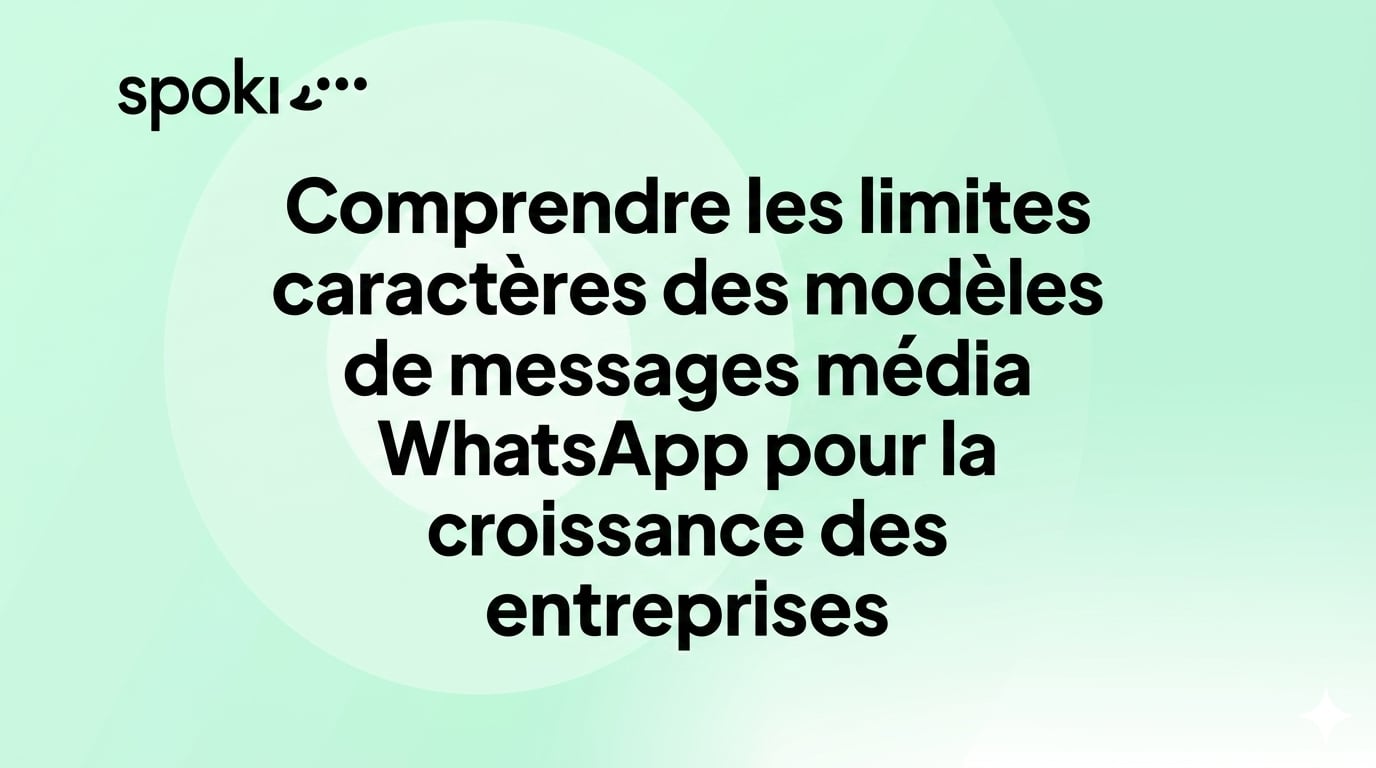 Comprendre les limites de caractères des modèles de messages média WhatsApp pour la croissance de votre entreprise