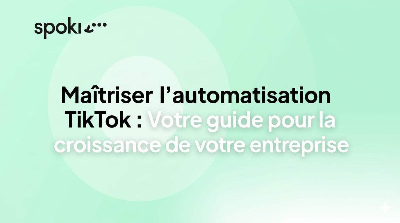 Maîtrisez l'automatisation TikTok : Votre guide pour la croissance de votre entreprise