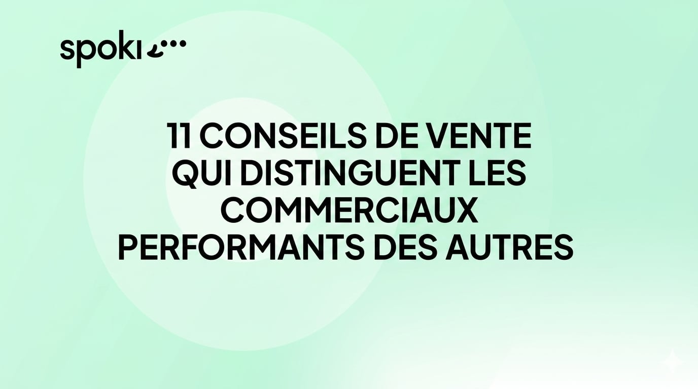 11 Conseils de Vente Qui Distinguent les Vendeurs Performants des Autres