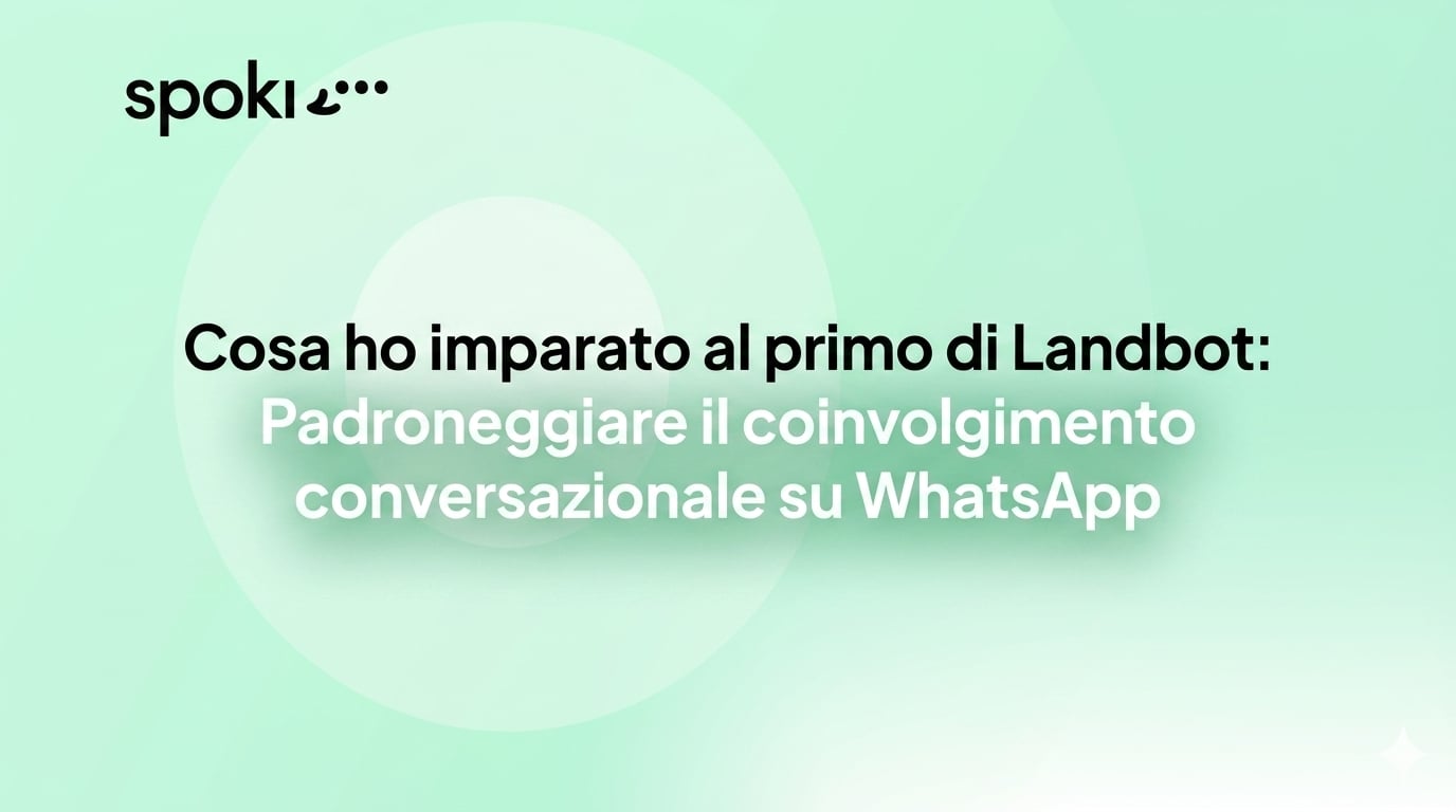 Cosa ho Imparato al Primo Evento Landbot: Padroneggiare l'Engagement Conversazionale su WhatsApp