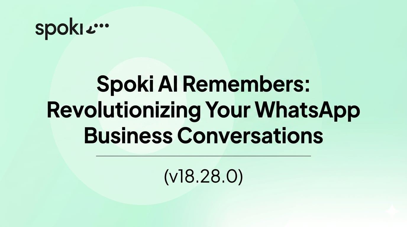 Spoki AI Remembers: Revolutionizing Your WhatsApp Business Conversations (v18.28.0)