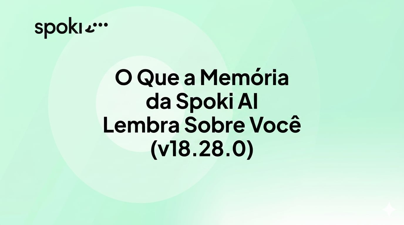 O Que a Memória da Spoki AI Lembra Sobre Você (v18.28.0)