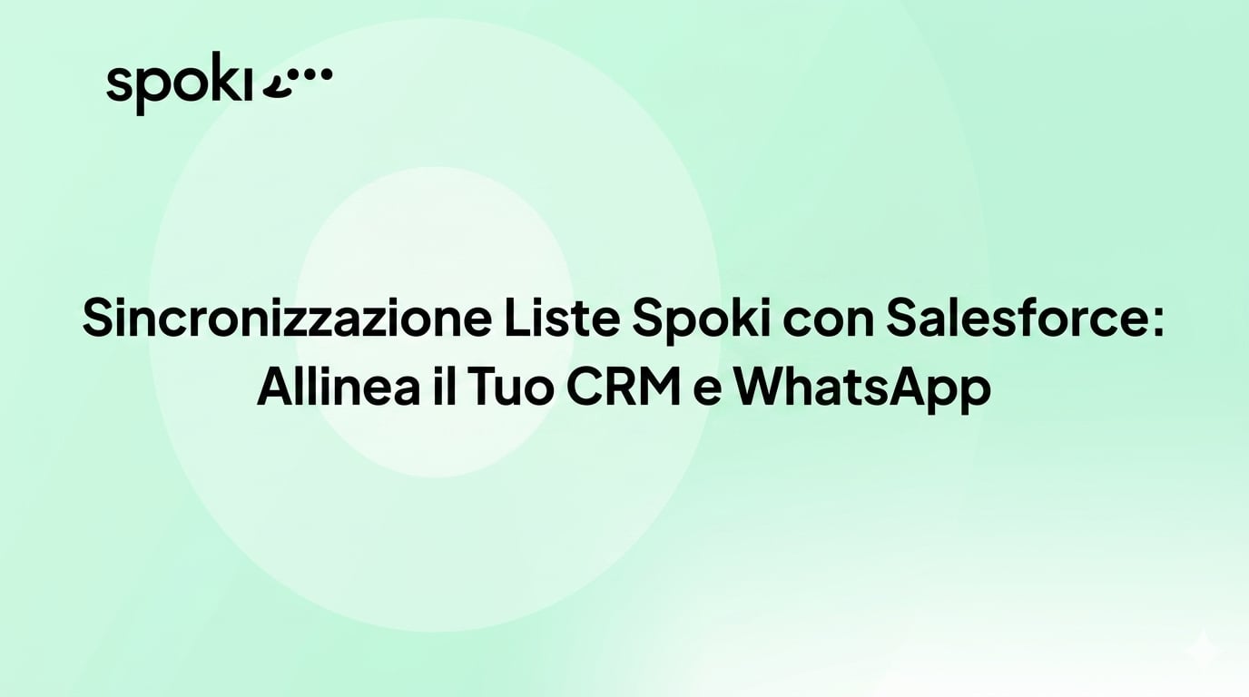 Sincronizzazione Liste Spoki con Salesforce: Allinea il Tuo CRM e WhatsApp