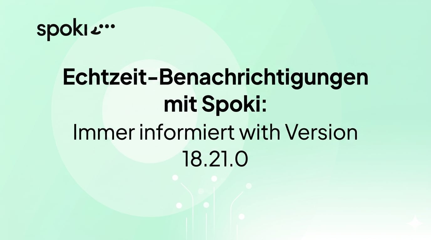 Echtzeit-Benachrichtigungen mit Spoki: Immer informiert mit Version 18.21.0