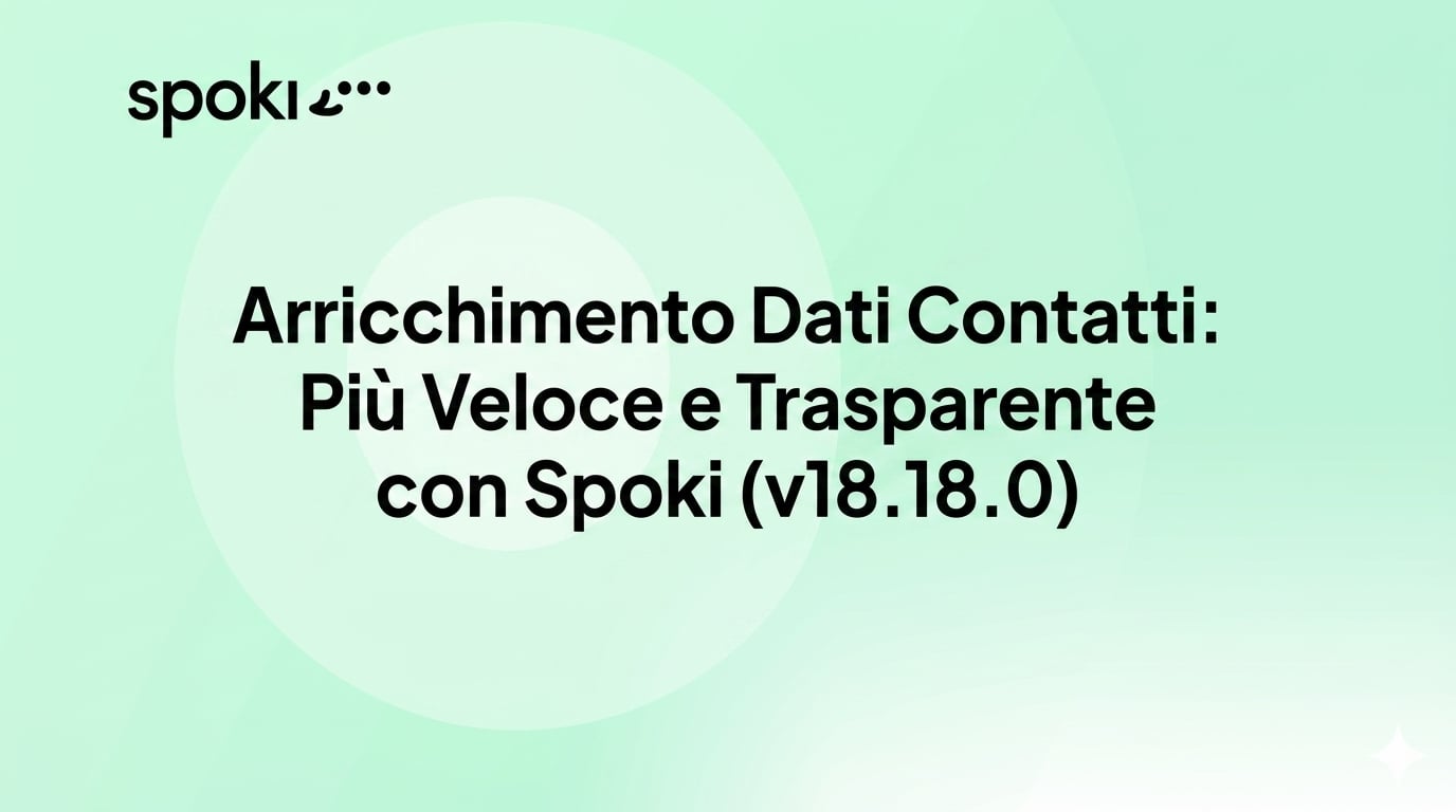Arricchimento Dati Contatti: Più Veloce e Trasparente con Spoki (v18.18.0)