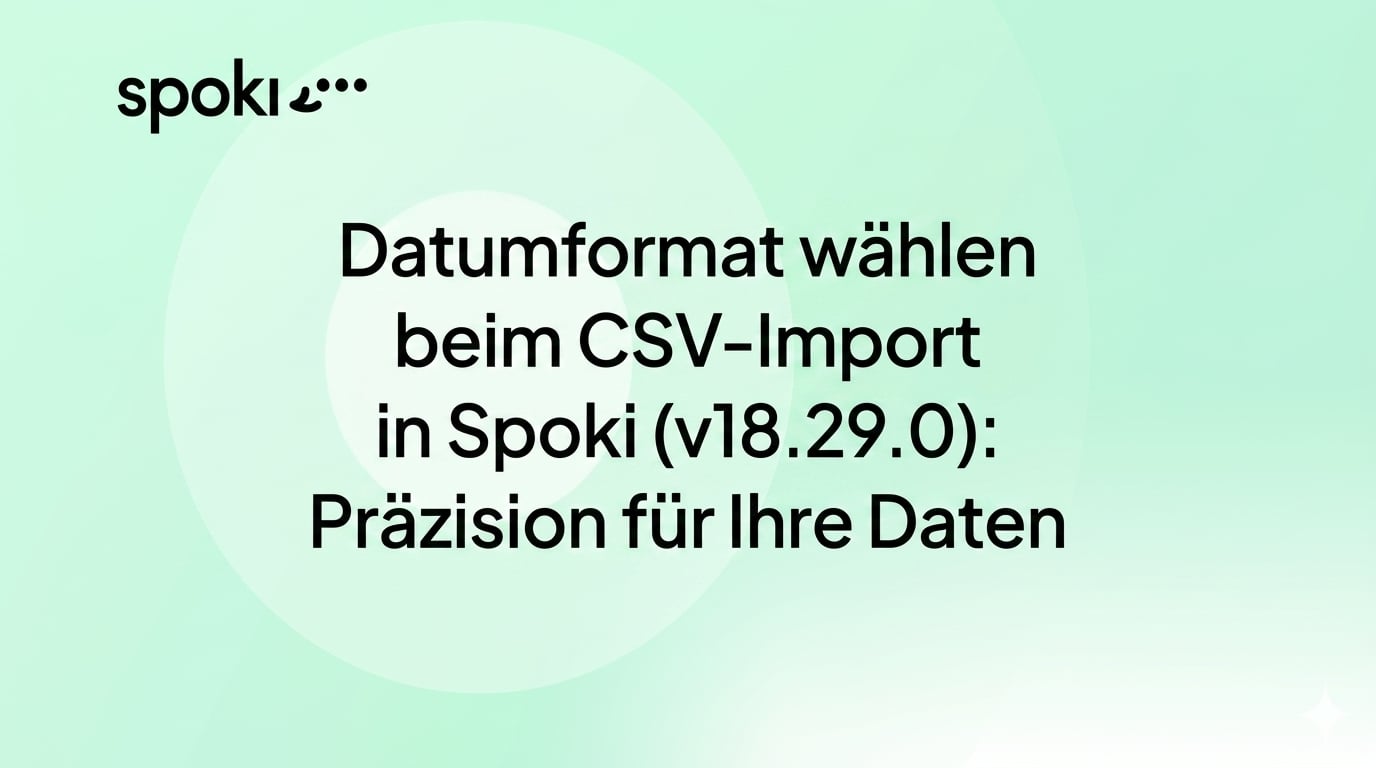 Datumformat wählen beim CSV-Import in Spoki (v18.29.0): Präzision für Ihre Daten