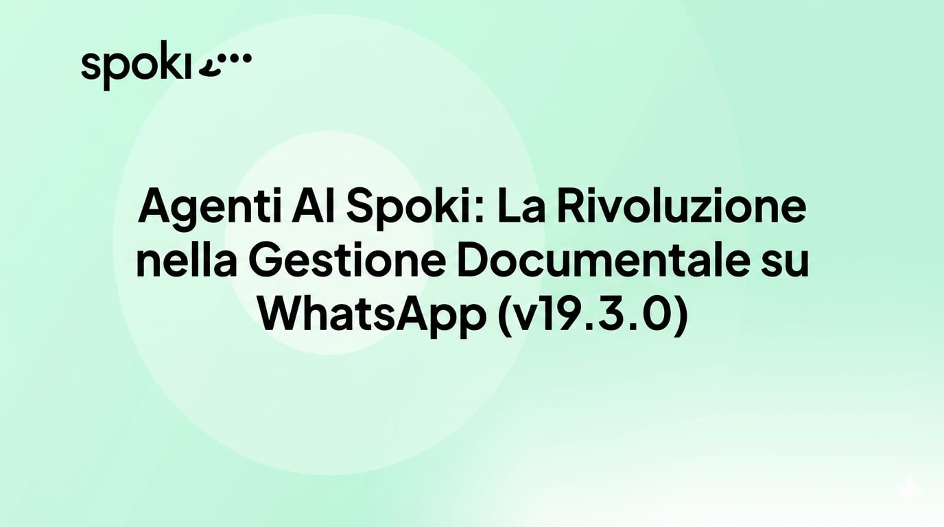 Agenti AI Spoki: La Rivoluzione nella Gestione Documentale su WhatsApp (v19.3.0)