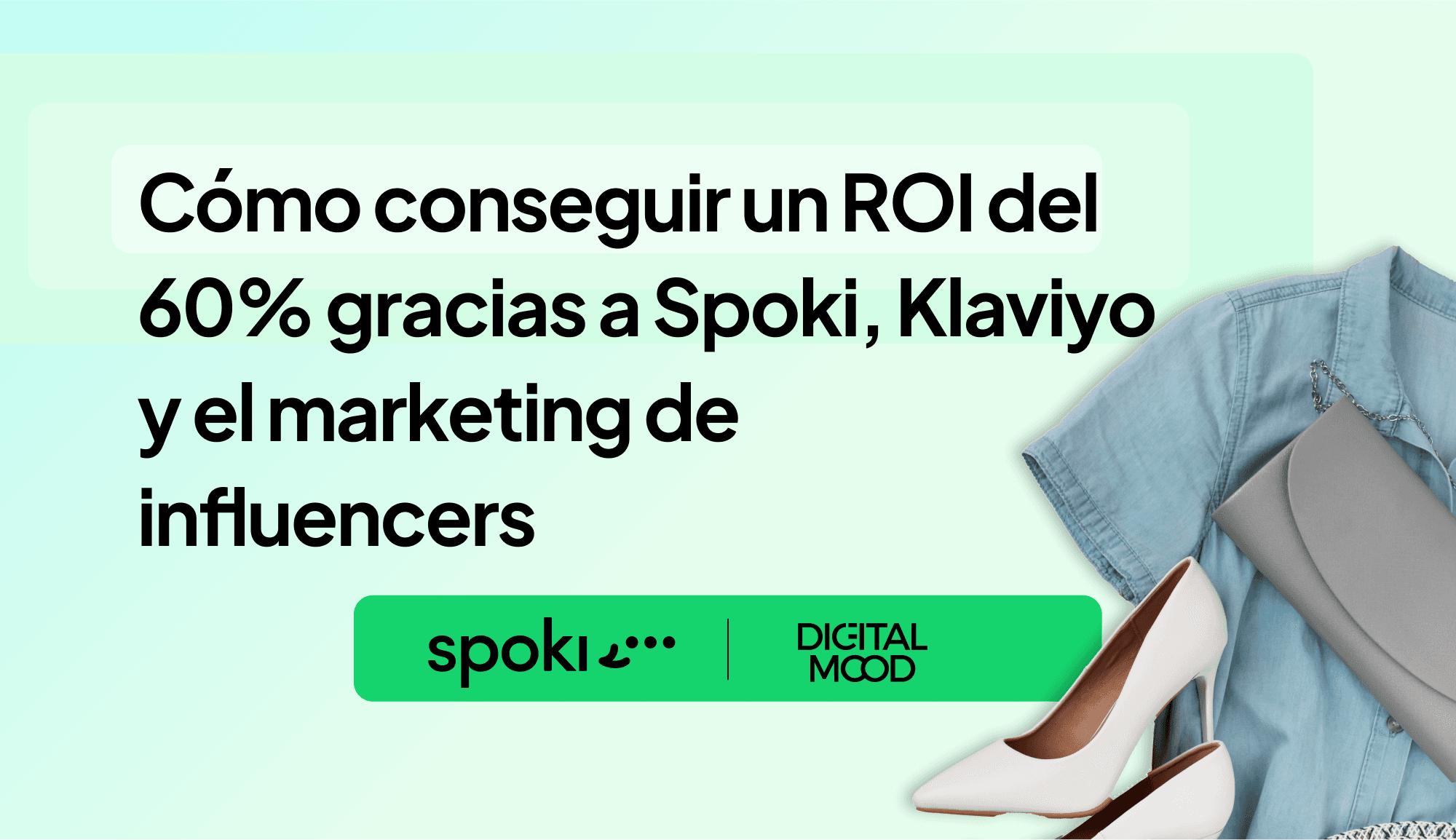 Caso práctico de Digital Mood: cómo lograr un ROI del +60% gracias a la sinergia de Spoki, Klaviyo y el marketing de influencers