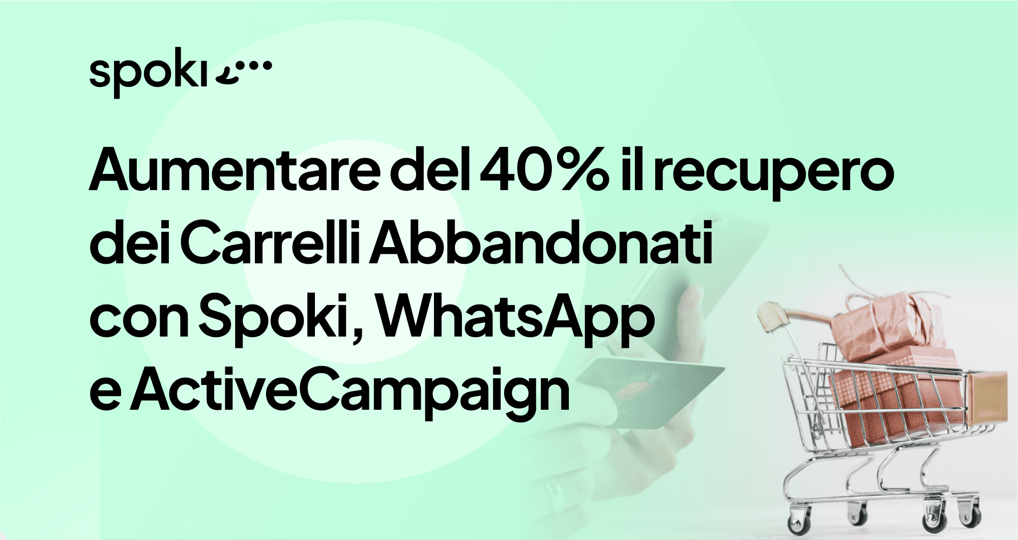 Come aumentare del 40% il recupero dei Carrelli Abbandonati con Spoki, WhatsApp e ActiveCampaign: Più Vendite e Fatturato