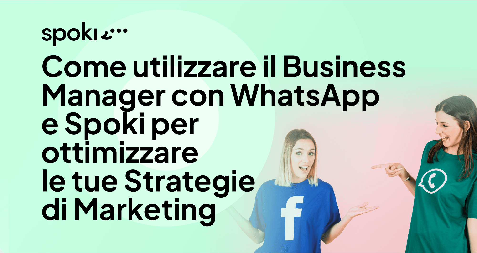 Come utilizzare il Business Manager con WhatsApp e Spoki per ottimizzare le tue Strategie di Marketing