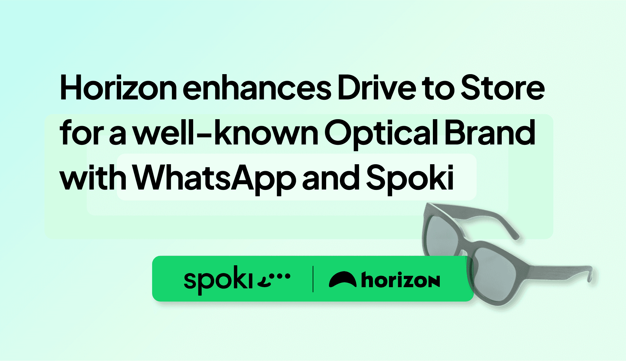 Come l’Agenzia Horizon ha Potenziato il Drive-to-Store per un Marchio di Ottica con WhatsApp e Spoki