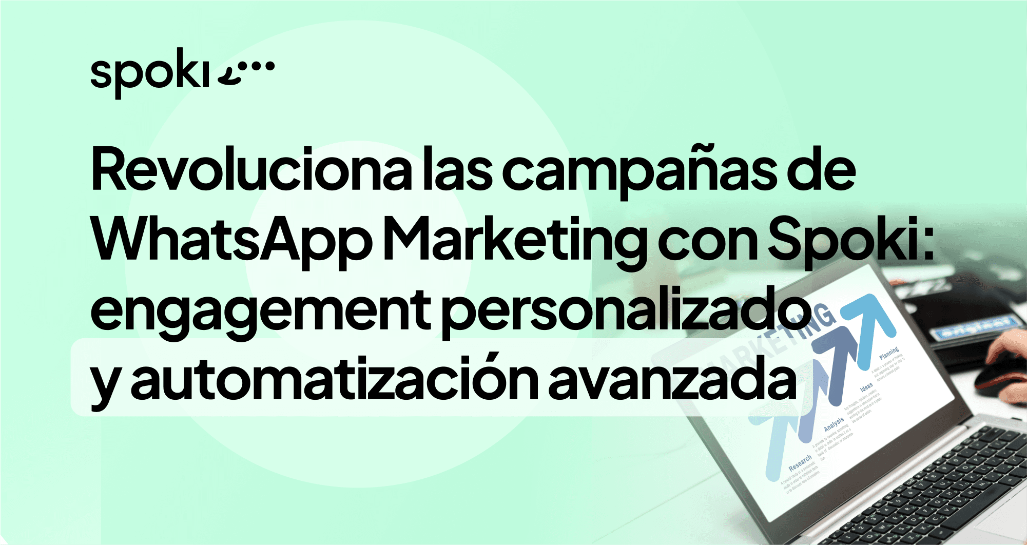 Revoluciona las campañas de WhatsApp Marketing con Spoki: engagement personalizado y automatización avanzada