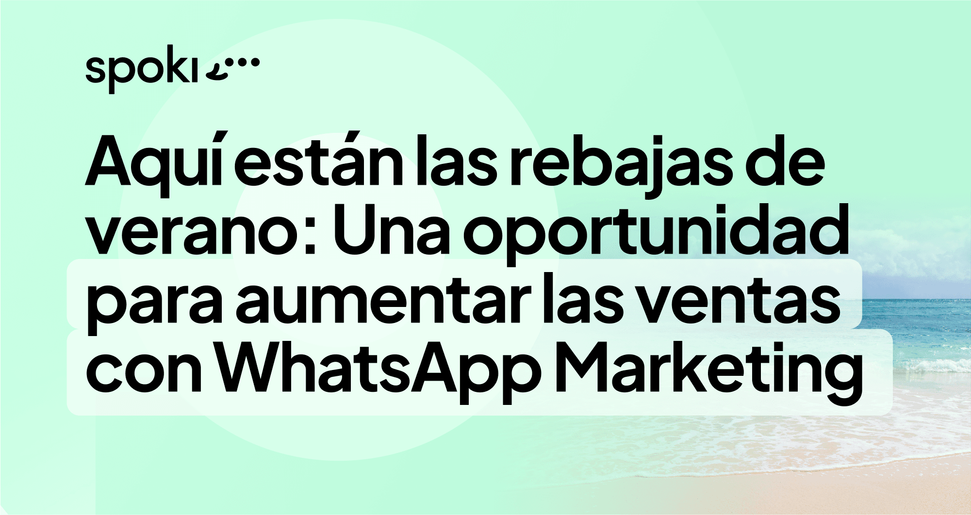 Aquí están las rebajas de verano: Una oportunidad para aumentar las ventas con WhatsApp Marketing
