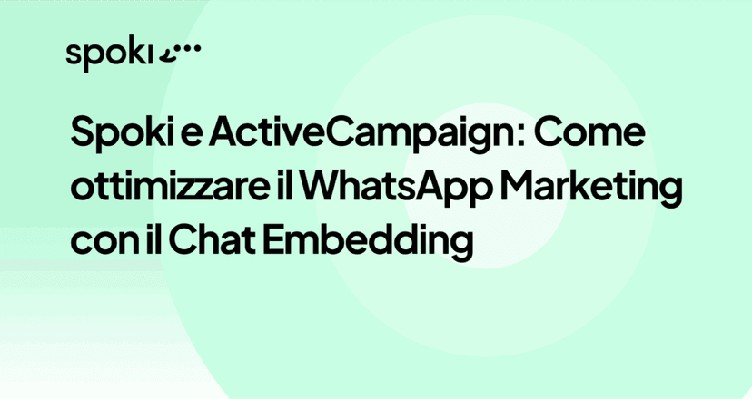 Spoki e ActiveCampaign: Come ottimizzare il WhatsApp Marketing con il Chat Embedding