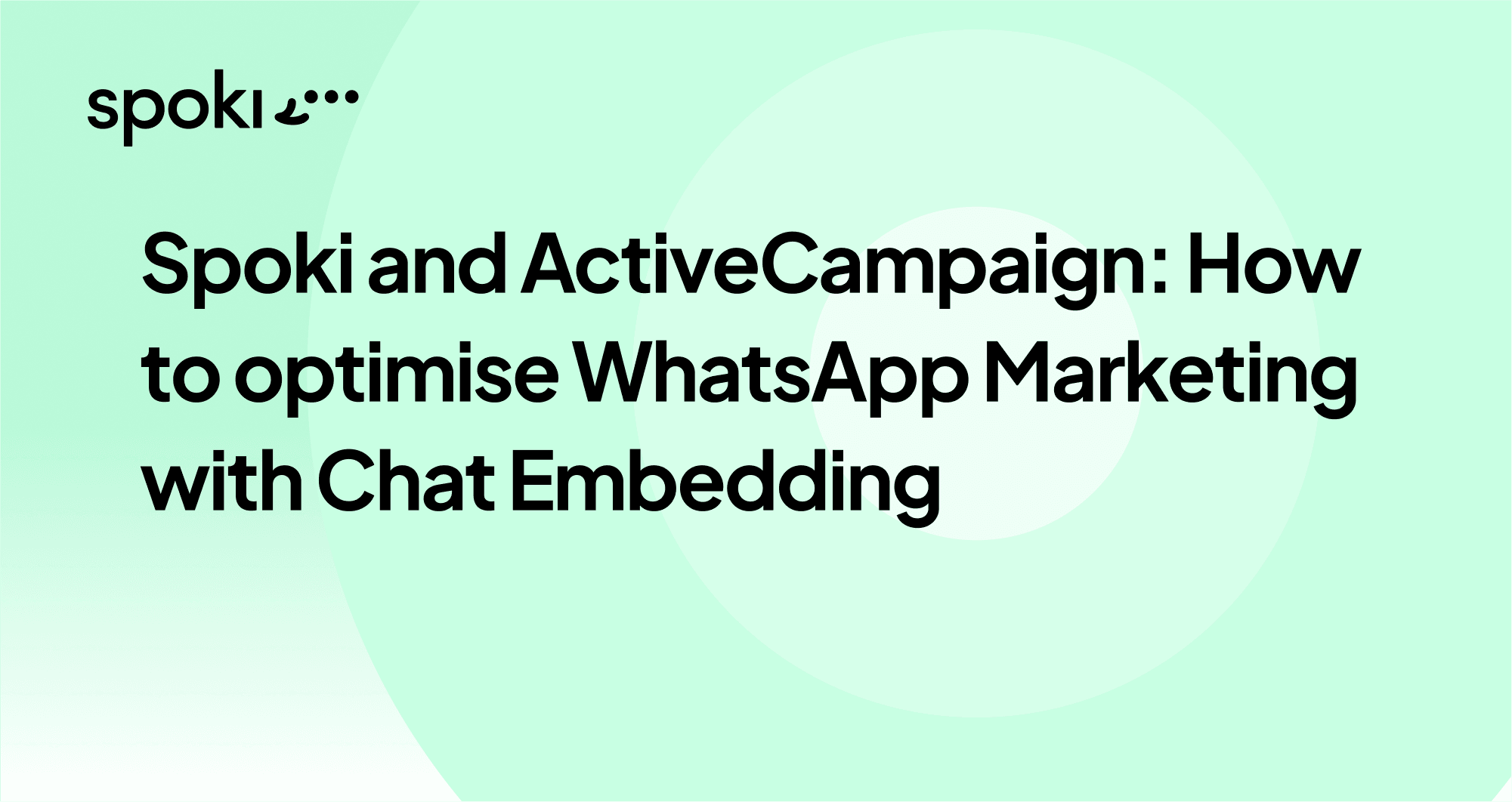 Spoki and ActiveCampaign: How to optimize WhatsApp Marketing with Chat Embedding