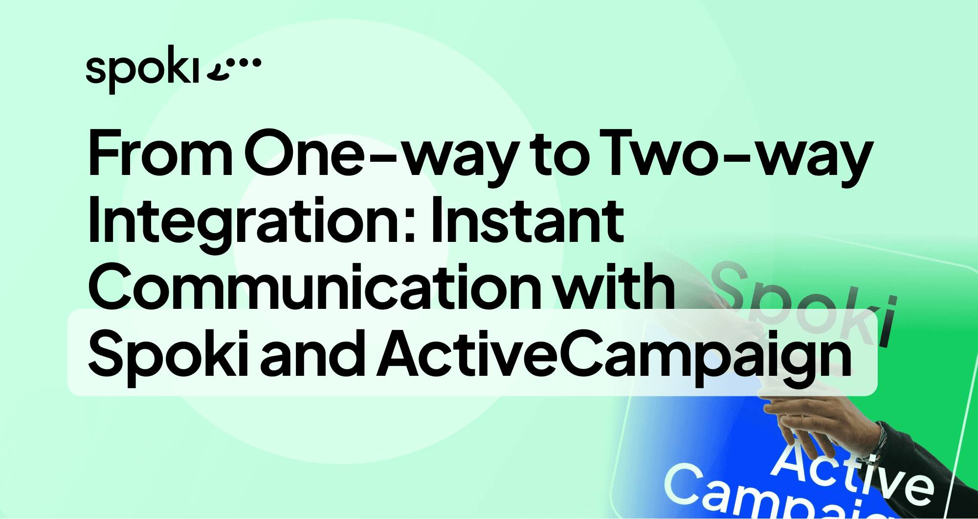 From Unidirectional to Bidirectional Integration: Instant and Intelligent Communication with Spoki and ActiveCampaign