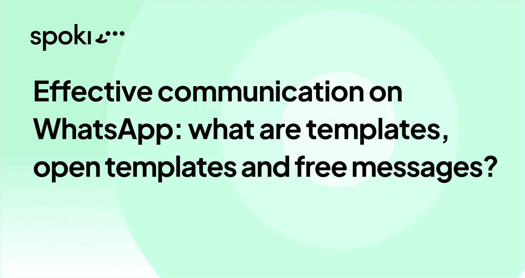 Effective Communication on WhatsApp: What are Templates, Open Templates, and Free Messages?