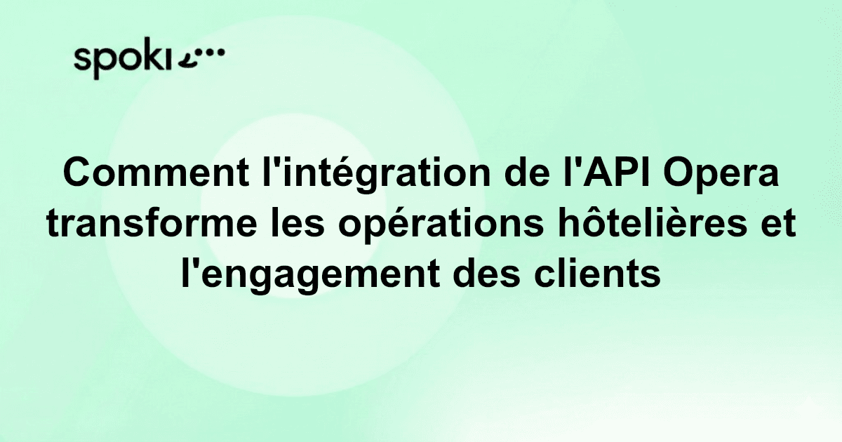 Comment l'intégration de l'API Opera transforme les opérations hôtelières et l'engagement des clients