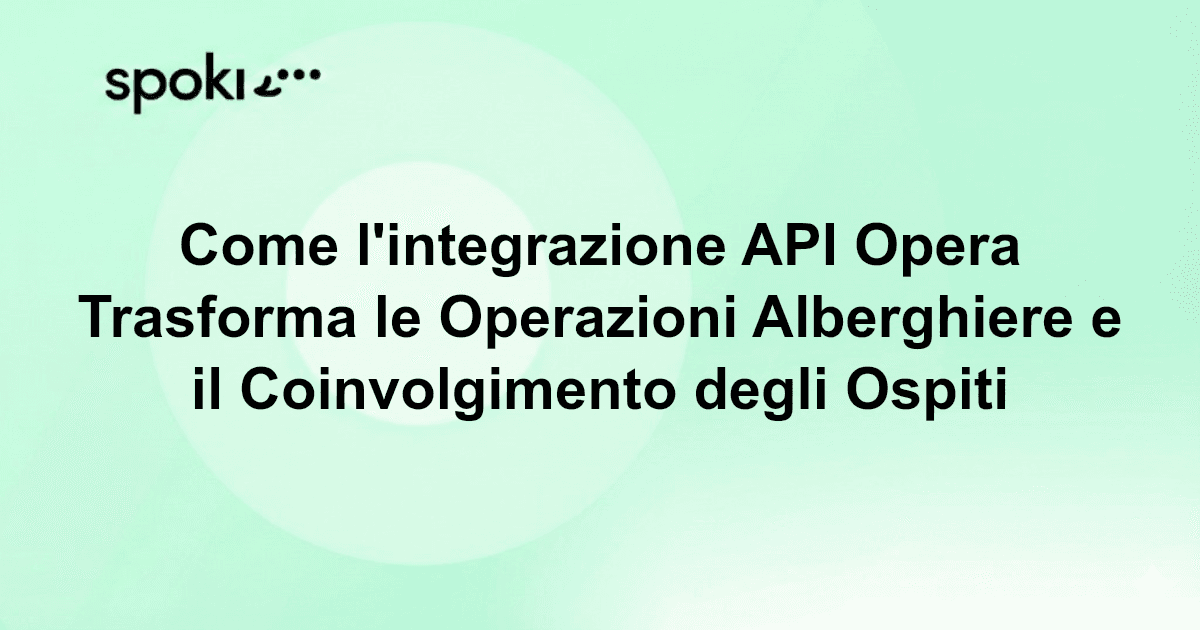 Come l'integrazione API Opera Trasforma le Operazioni Alberghiere e il Coinvolgimento degli Ospiti