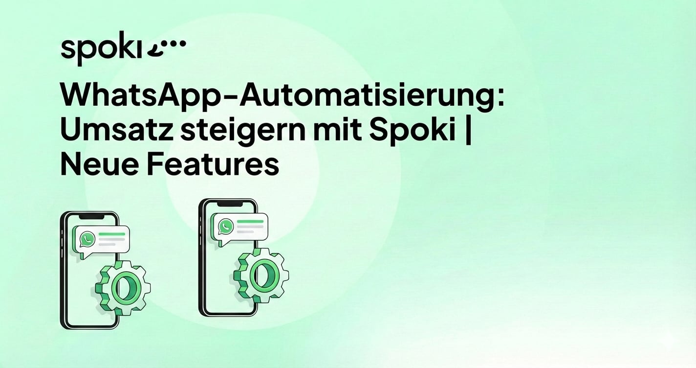 WhatsApp-Automatisierung: Umsatz steigern mit Spoki | Neue Features