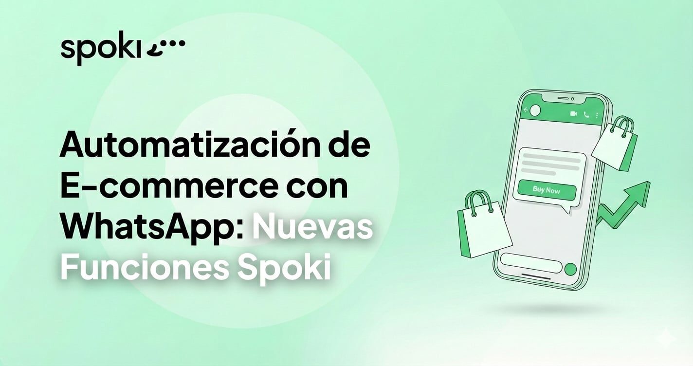 WhatsApp E-commerce Automation: New Spoki Features