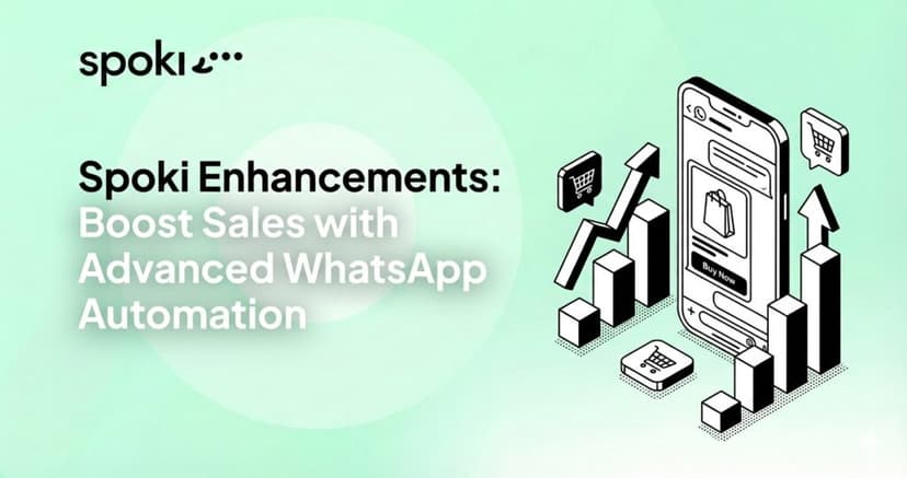 Spoki Enhancements: Boost Sales with Advanced WhatsApp Automation