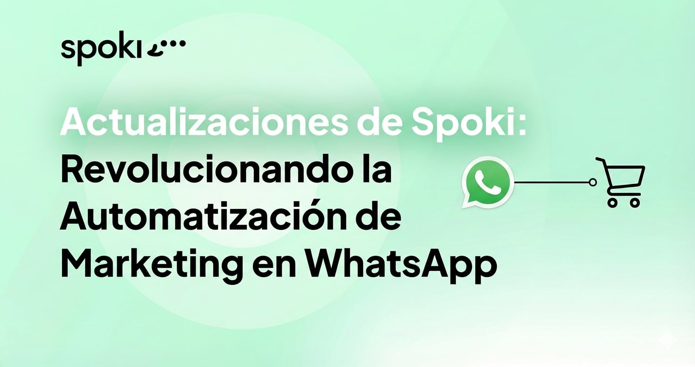 Spoki Updates: Revolutionizing WhatsApp Marketing Automation