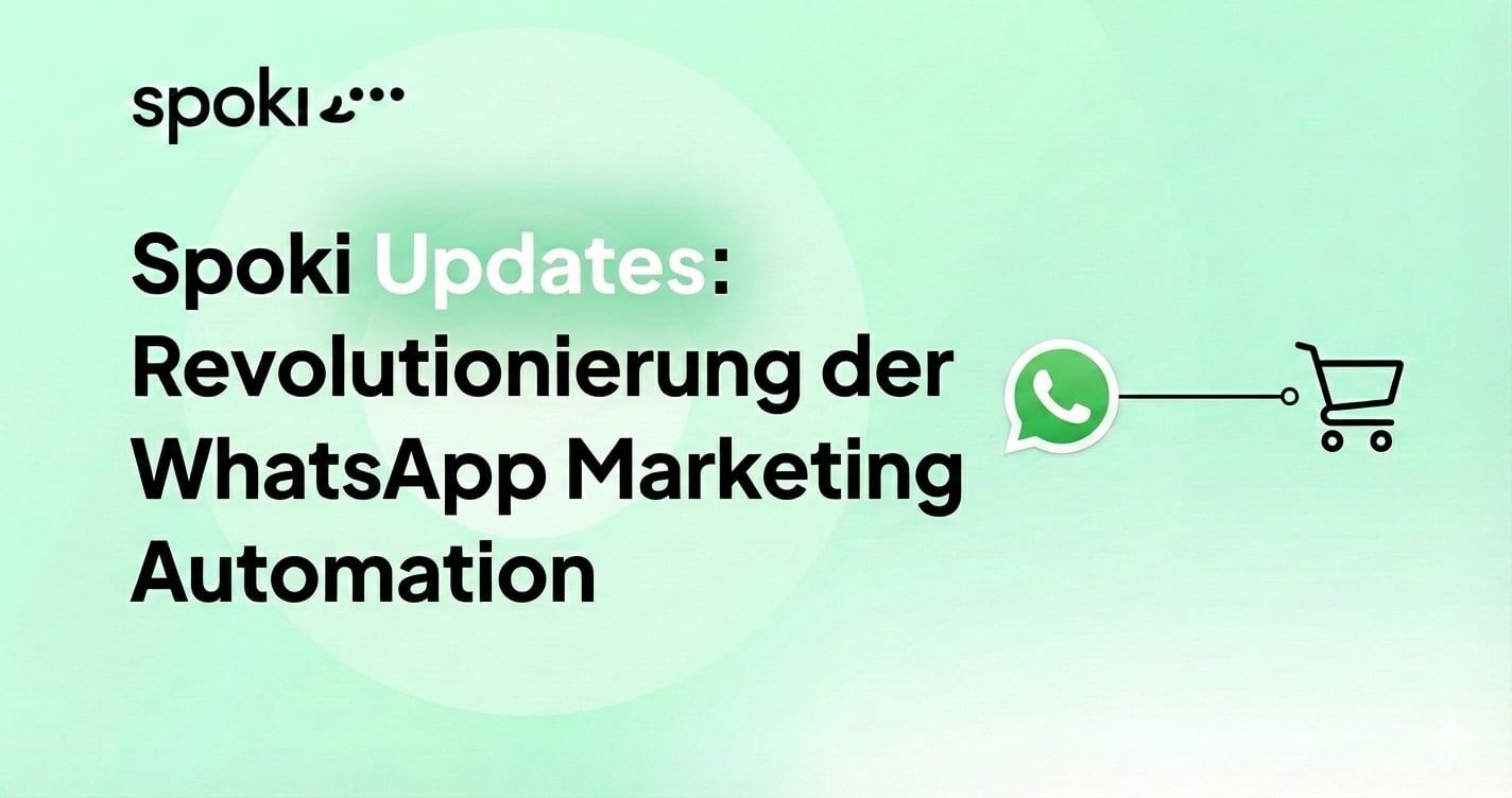 Spoki Updates: Revolutionierung der WhatsApp Marketing Automation