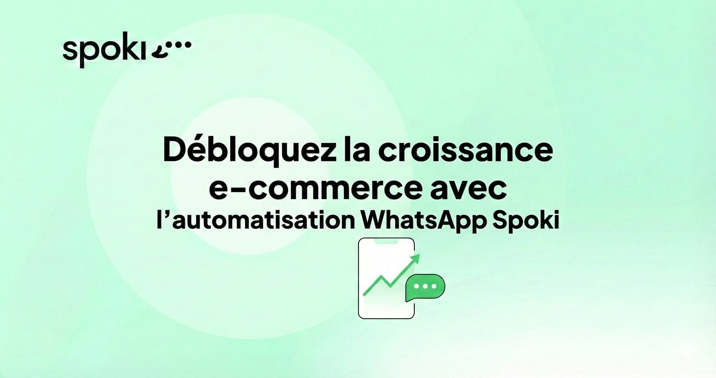 Débloquez la croissance e-commerce avec l’automatisation WhatsApp Spoki