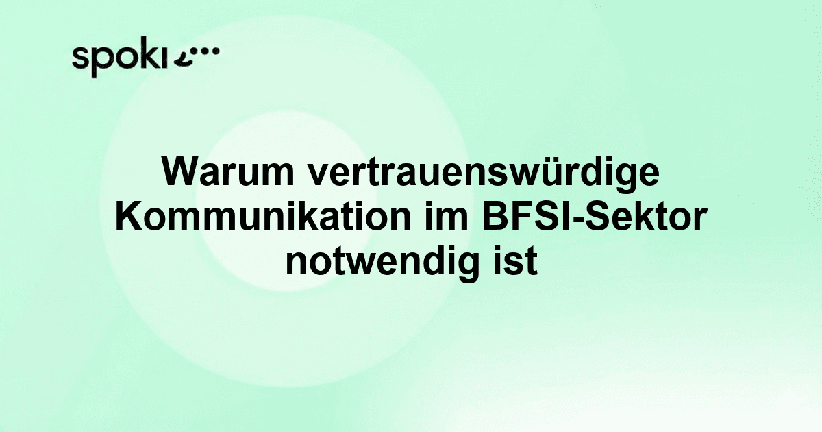 Warum vertrauenswürdige Kommunikation im BFSI-Sektor notwendig ist
