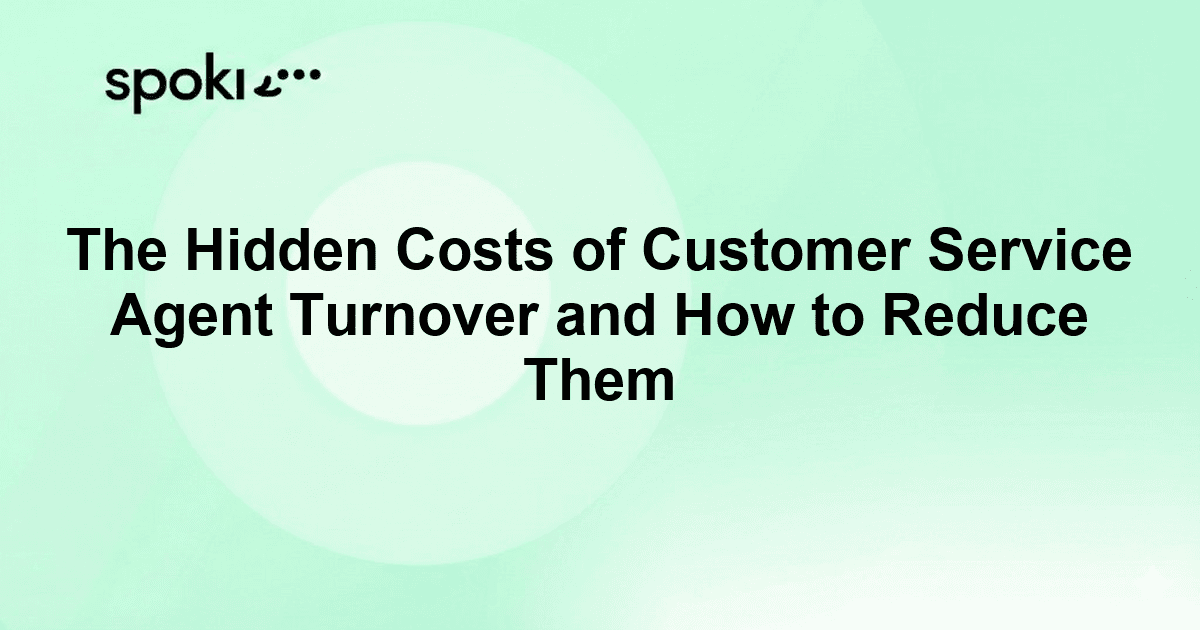 The Hidden Costs of Customer Service Agent Turnover and How to Reduce Them