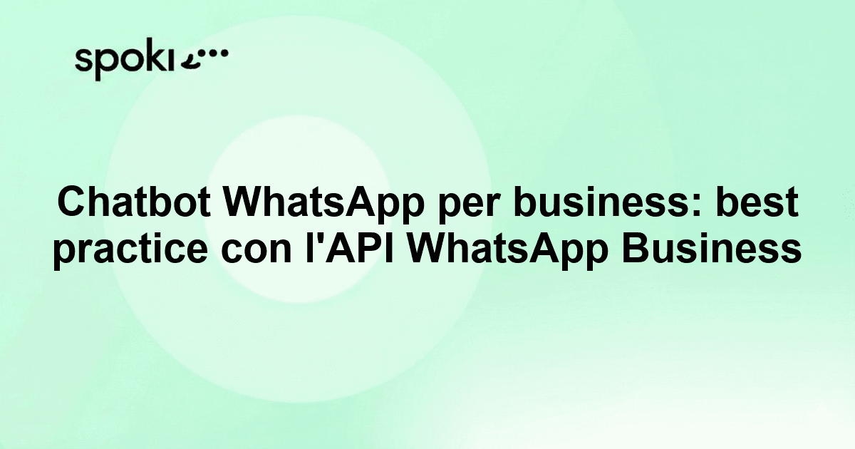 Chatbot WhatsApp per business: best practice con l'API WhatsApp Business