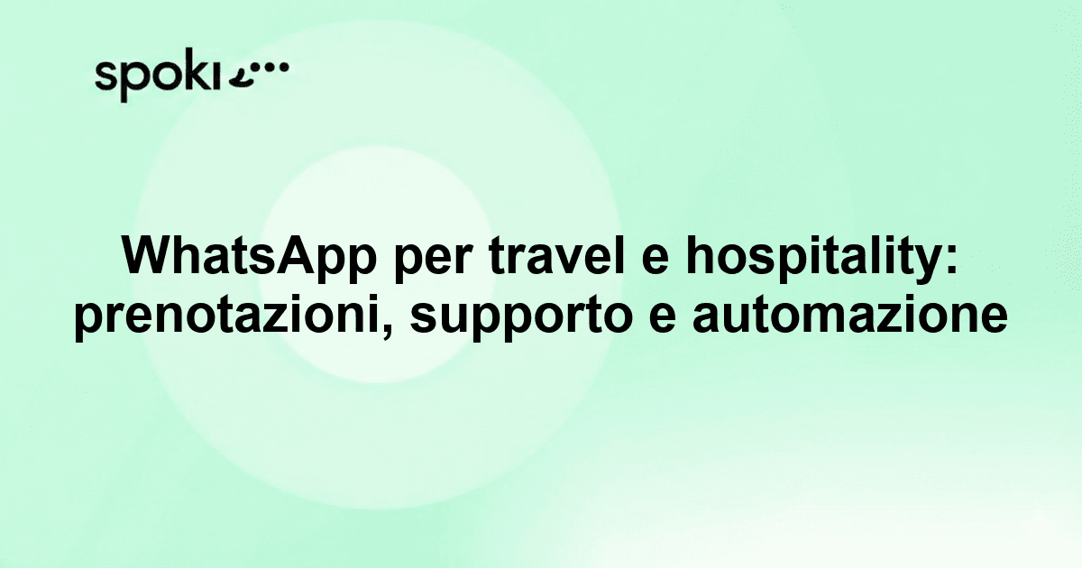WhatsApp per travel e hospitality: prenotazioni, supporto e automazione