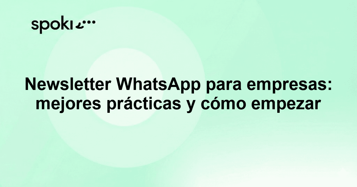 Newsletter WhatsApp para empresas: mejores prácticas y cómo empezar