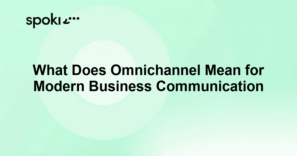 What Does Omnichannel Mean for Modern Business Communication