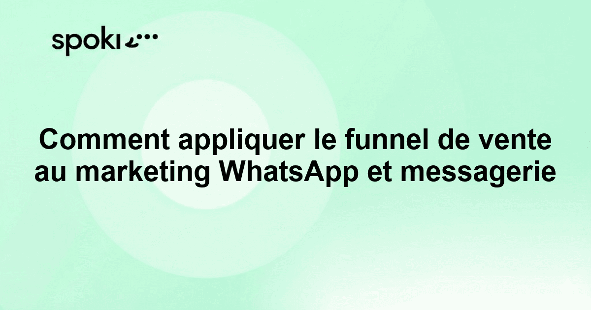 How to Apply Sales Funnel Thinking to Your WhatsApp and Messaging Marketing