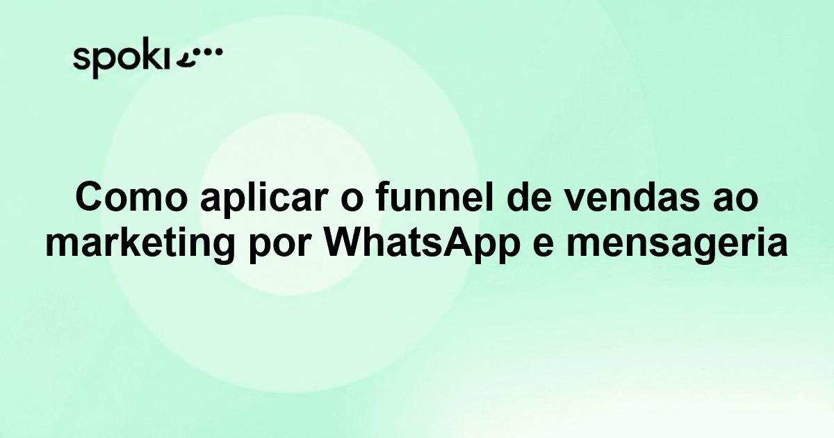 How to Apply Sales Funnel Thinking to Your WhatsApp and Messaging Marketing