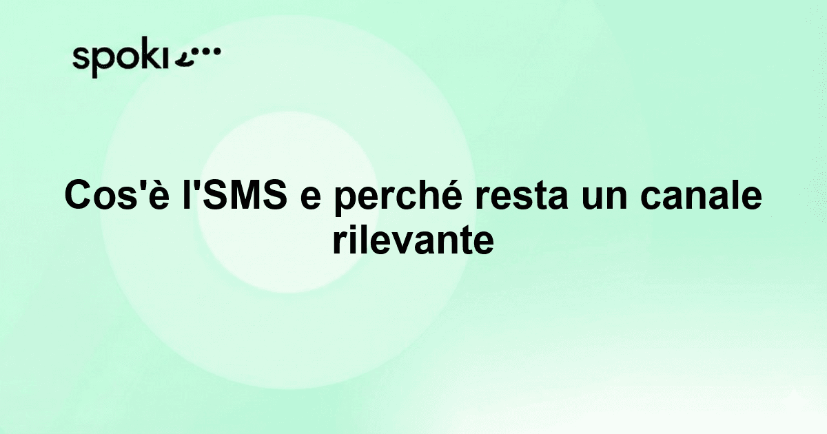 Cos'è l'SMS e perché resta un canale rilevante